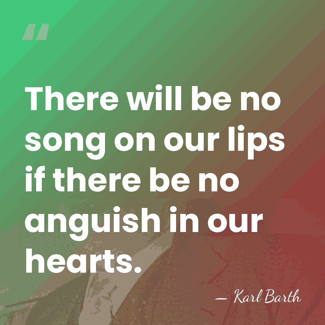 There will be no song on our lips if there be no&hellip; - Karl Barth