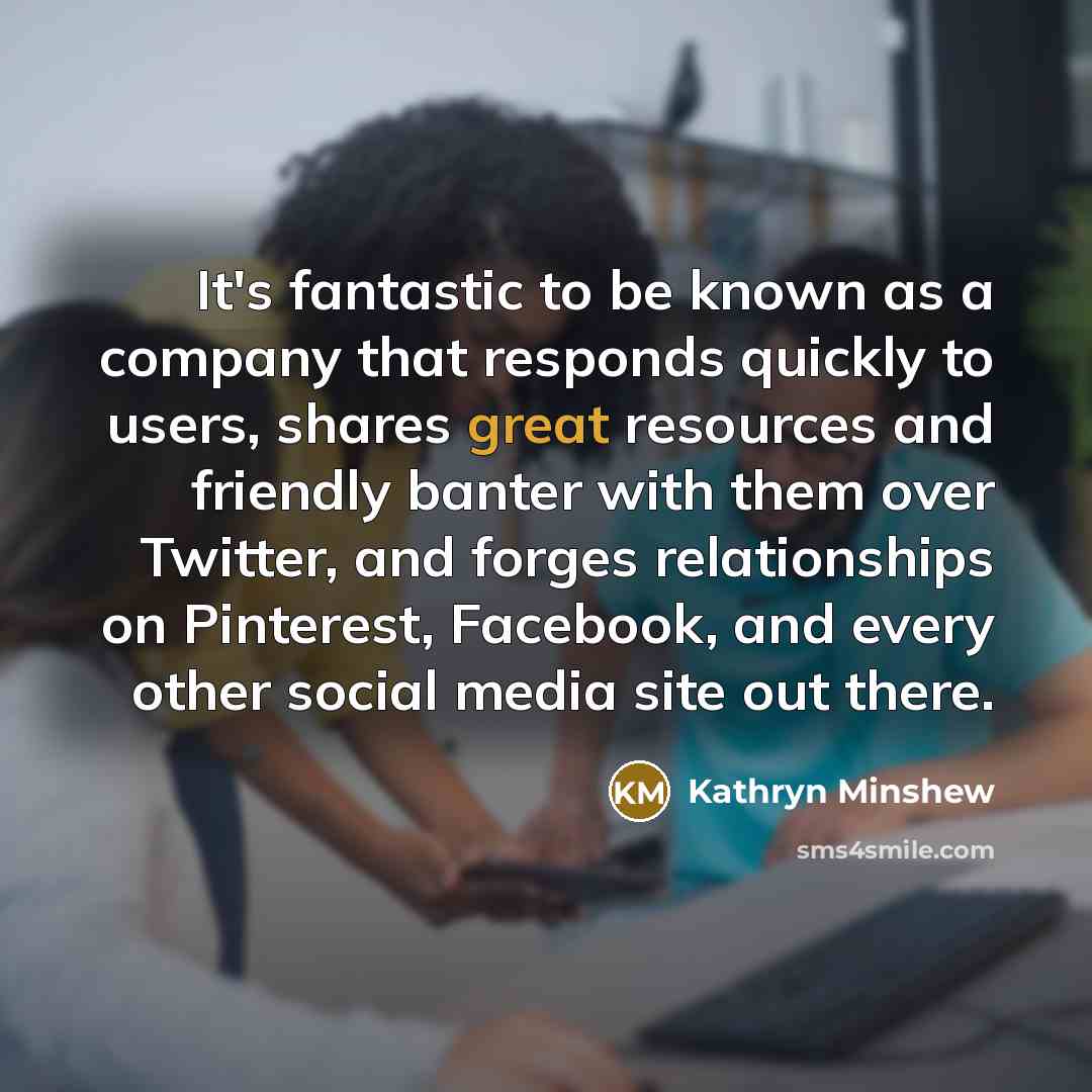 “It's fantastic to be known as a company that responds…” quote by Kathryn Minshew