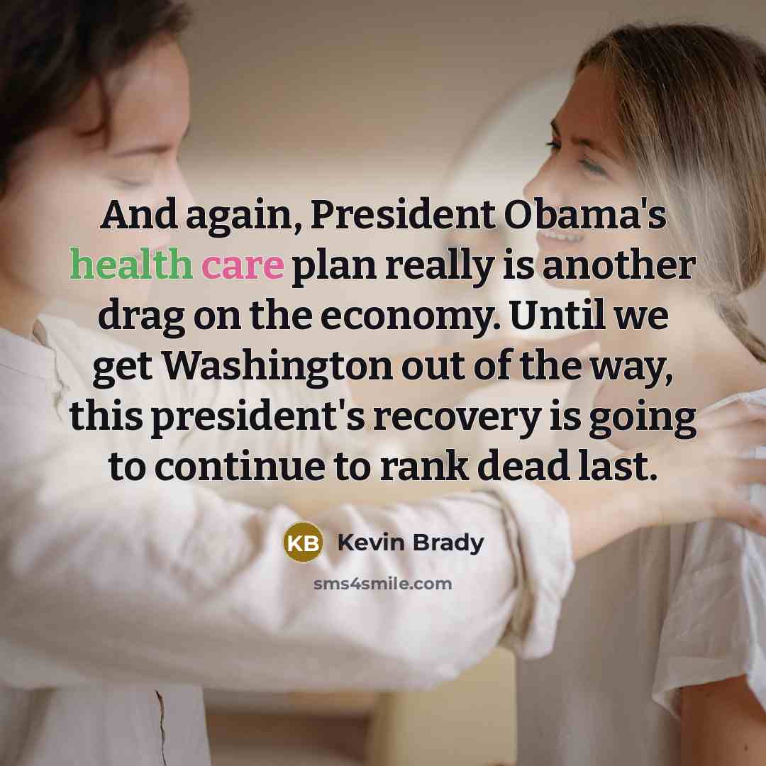 “And again, President Obama's health care plan really is another…” quote by Kevin Brady