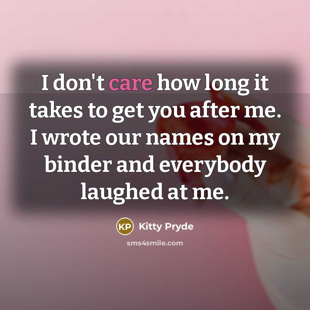 “I don't care how long it takes to get you…” quote by Kitty Pryde
