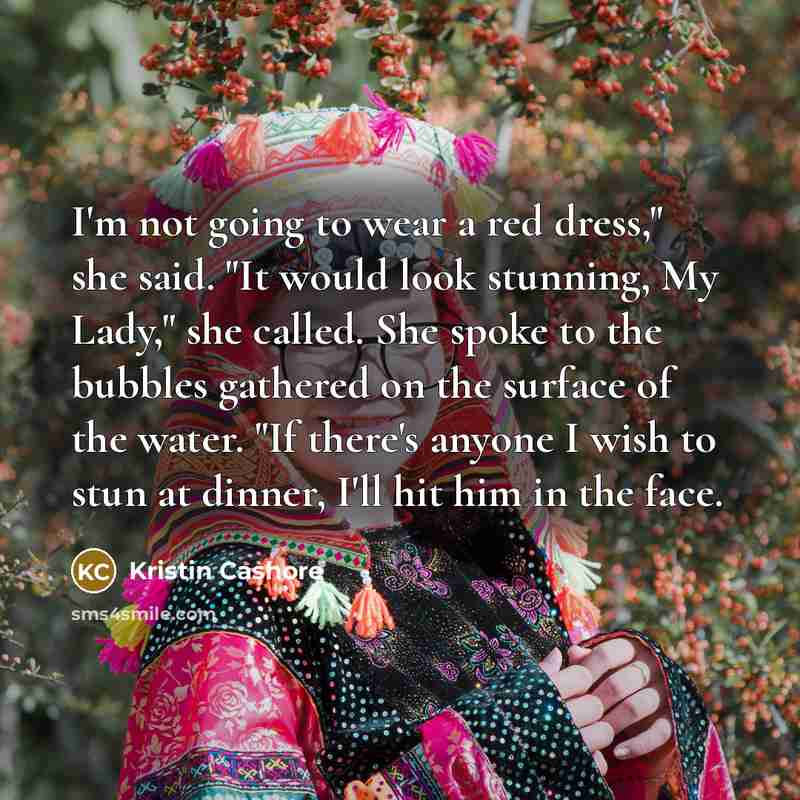 “I'm not going to wear a red dress," she said.…” quote by Kristin Cashore