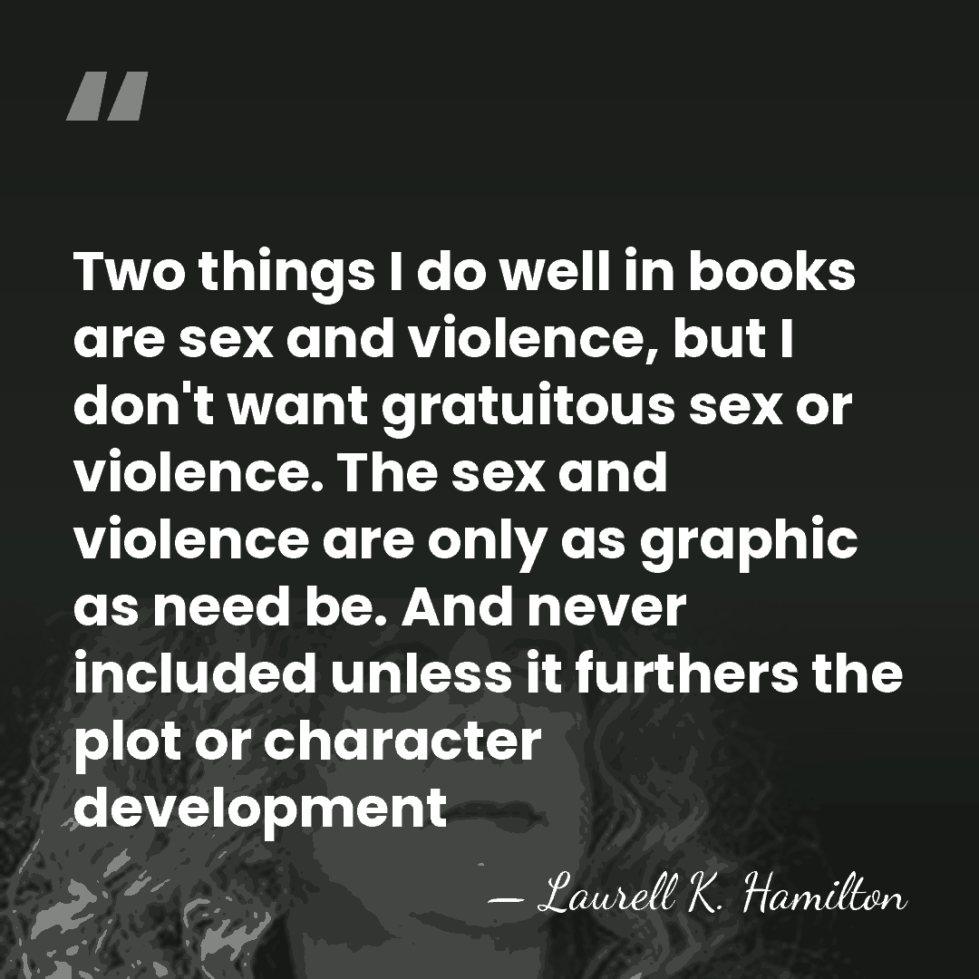 Two things I do well in books are sex and violence, but&hellip; - Laurell K. Hamilton