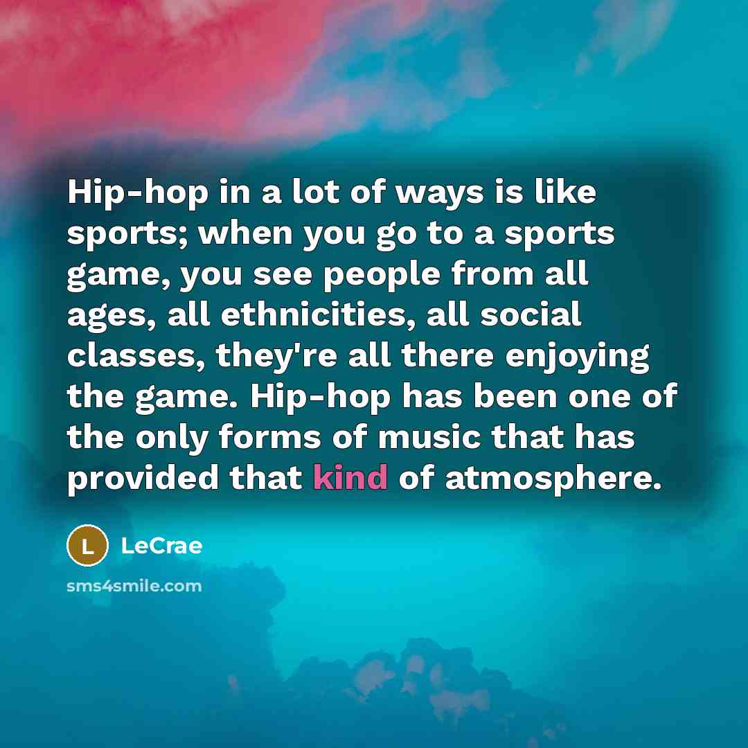 “Hip-hop in a lot of ways is like sports; when…” quote by LeCrae