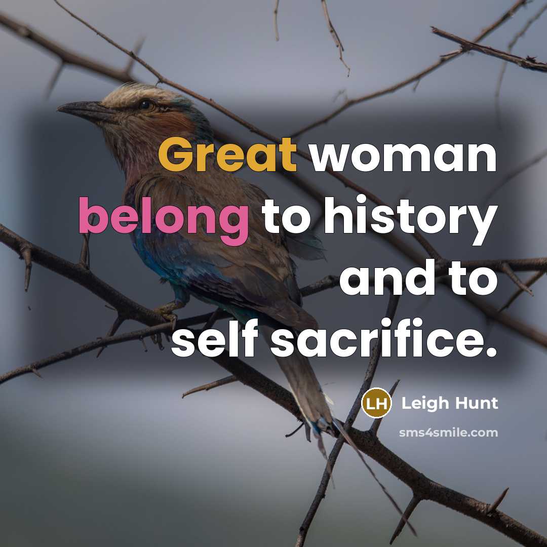 “Great woman belong to history and to self sacrifice.…” quote by Leigh Hunt