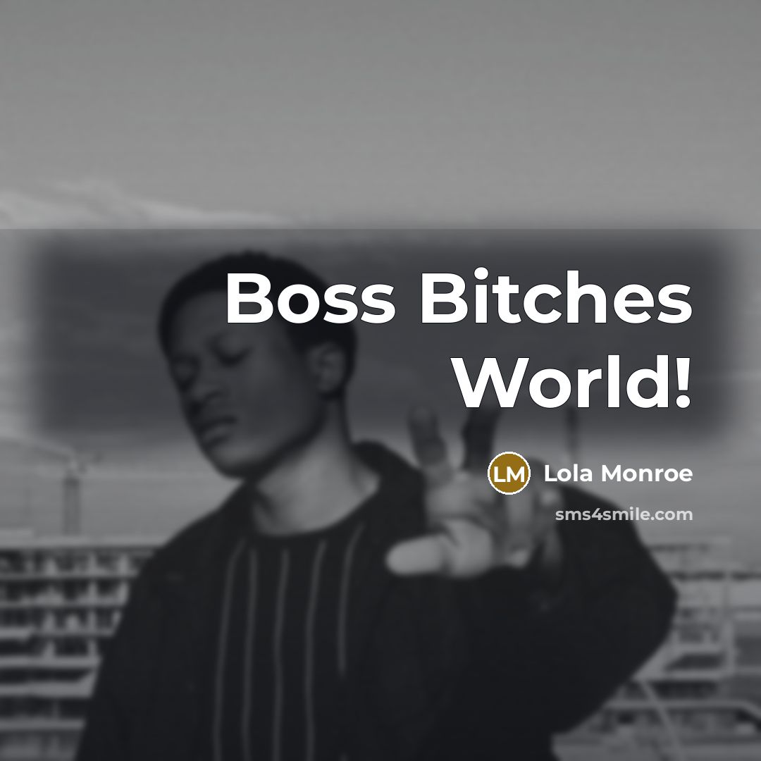 “Boss Bitches World!” quote by Lola Monroe
