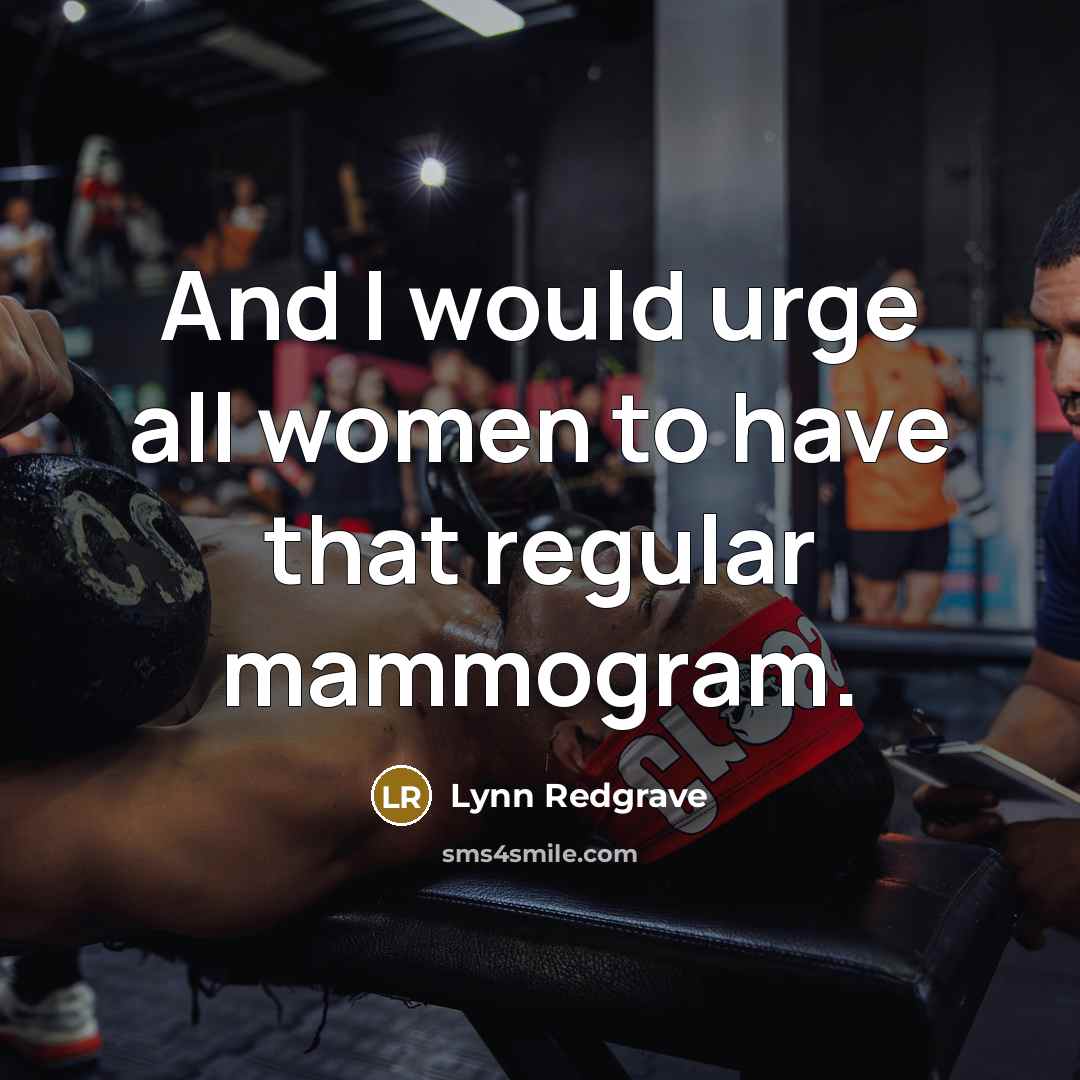 “And I would urge all women to have that regular…” quote by Lynn Redgrave