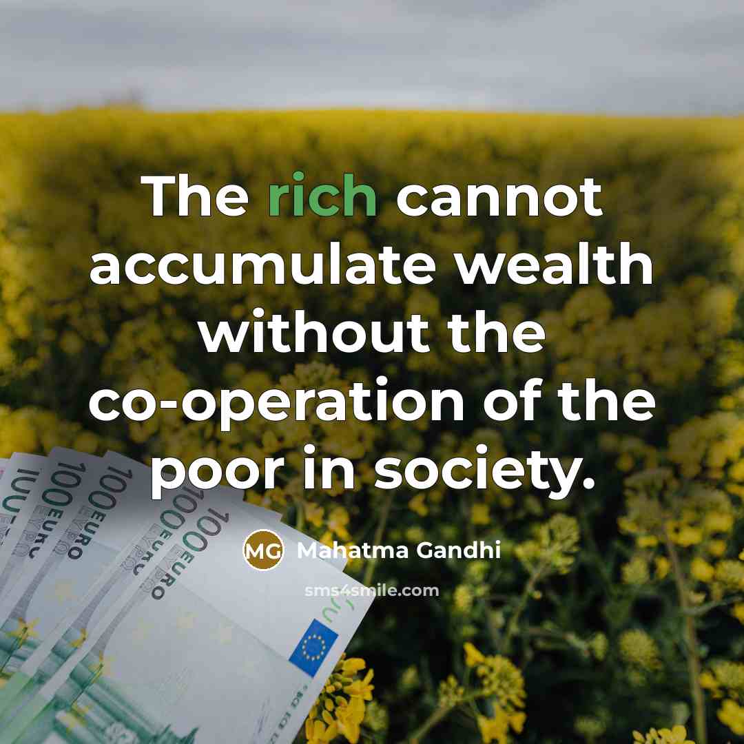 “The rich cannot accumulate wealth without the co-operation of the…” quote by Mahatma Gandhi