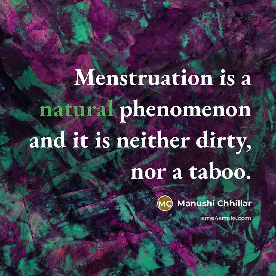 “Menstruation is a natural phenomenon and it is neither dirty,…” quote by Manushi Chhillar
