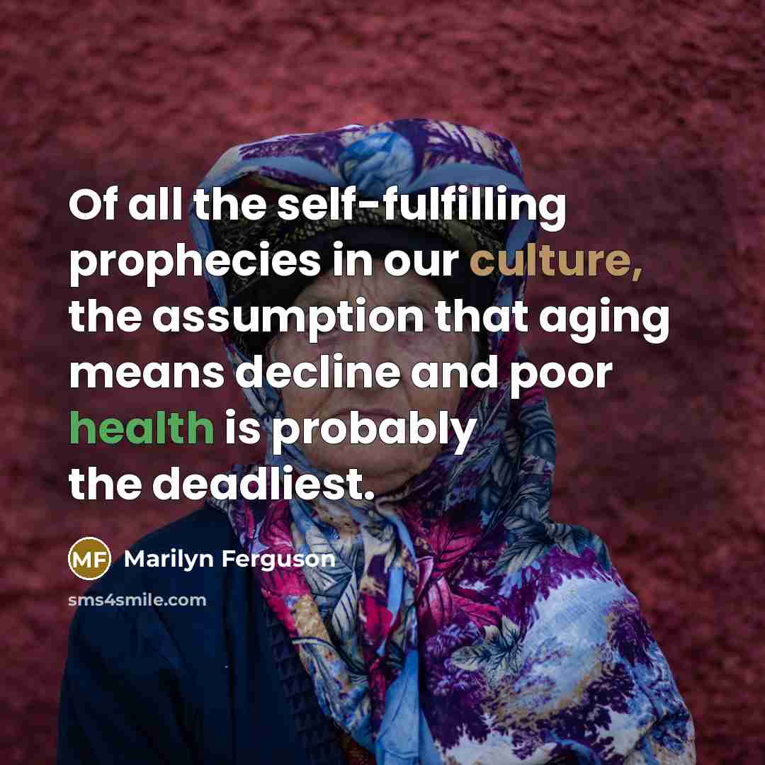 “Of all the self-fulfilling prophecies in our culture, the assumption…” quote by Marilyn Ferguson