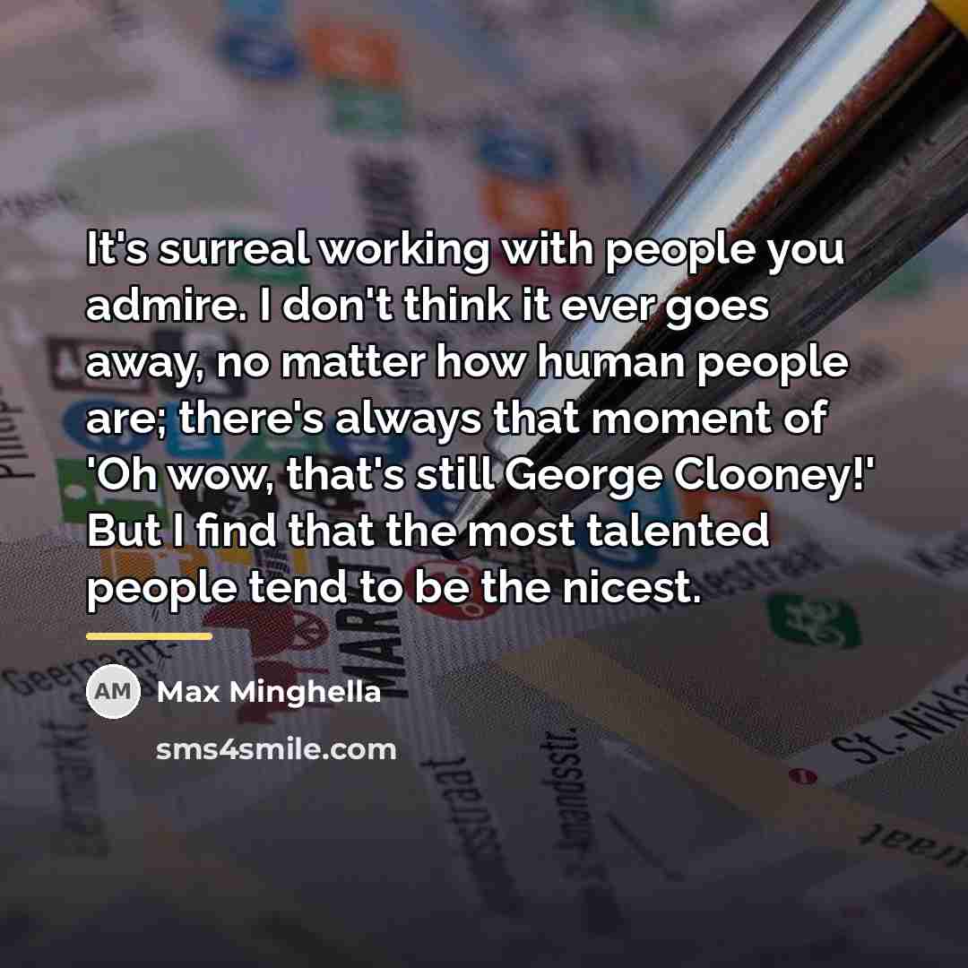 “It's surreal working with people you admire. I don't think…” quote by Max Minghella