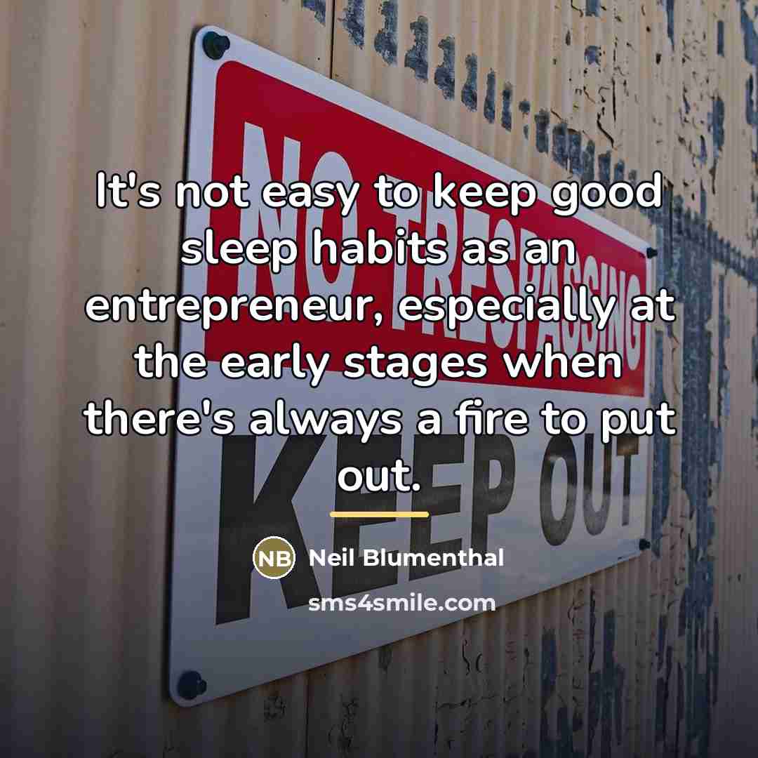 “It's not easy to keep good sleep habits as an…” quote by Neil Blumenthal