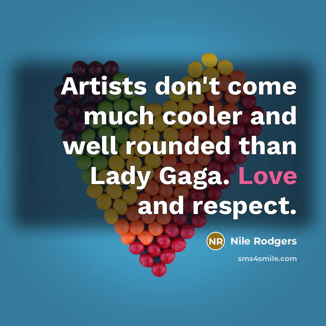 “Artists don't come much cooler and well rounded than Lady…” quote by Nile Rodgers