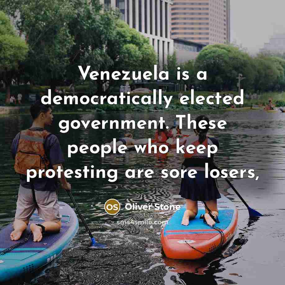 “Venezuela is a democratically elected government. These people who keep…” quote by Oliver Stone