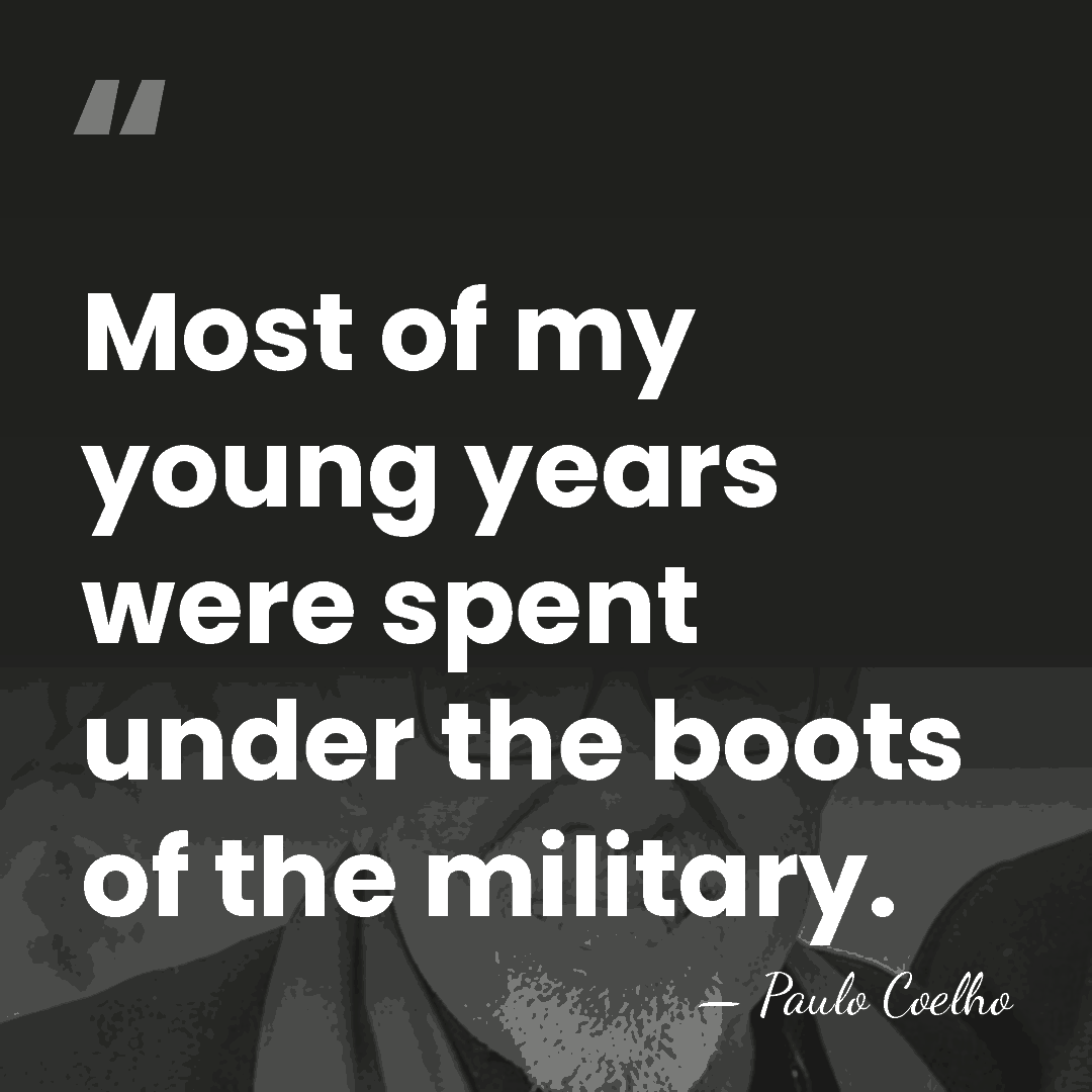 Most of my young years were spent under the boots of the&hellip; - Paulo Coelho
