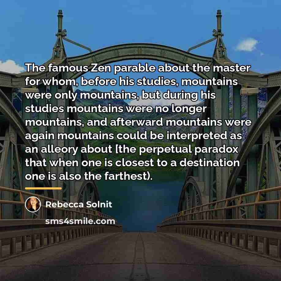 “The famous Zen parable about the master for whom, before…” quote by Rebecca Solnit