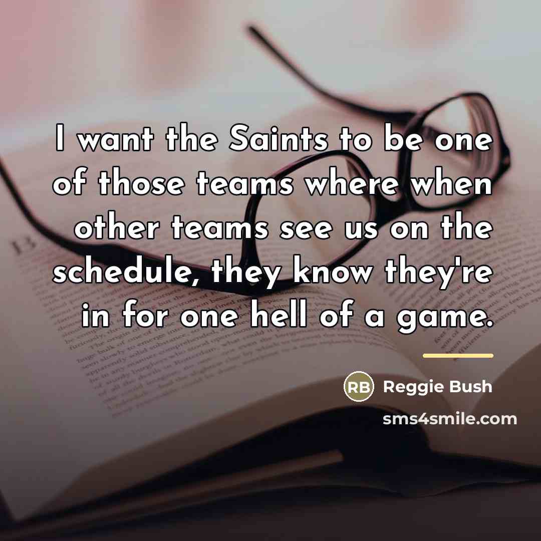 “I want the Saints to be one of those teams…” quote by Reggie Bush