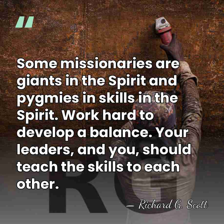 Some missionaries are giants in the Spirit and pygmies in skills in&hellip; - Richard G. Scott