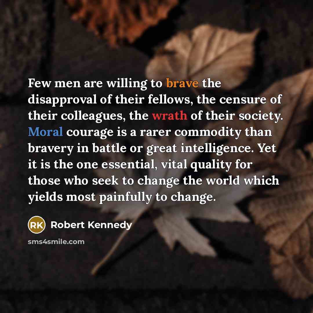 “Few men are willing to brave the disapproval of their…” quote by Robert Kennedy