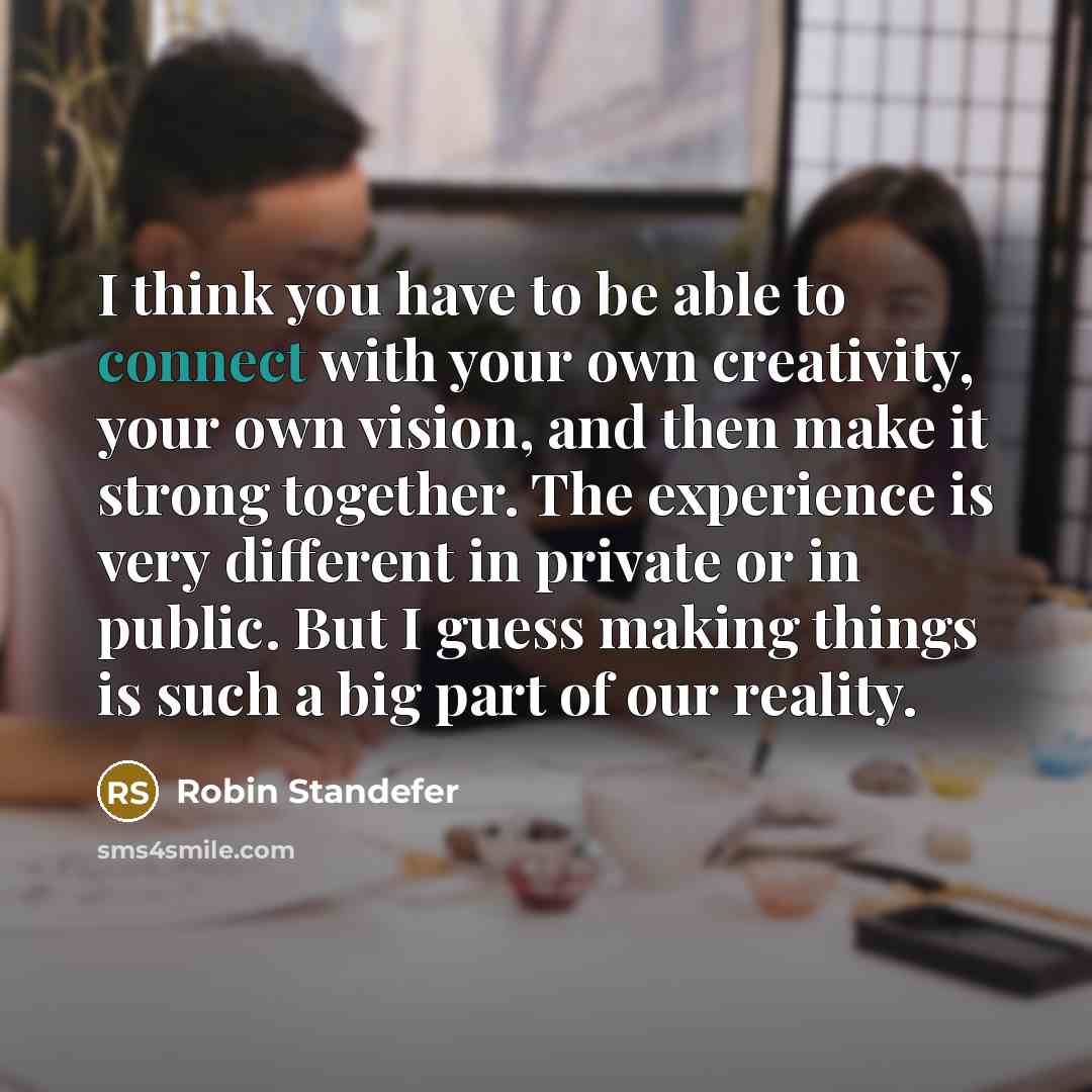 “I think you have to be able to connect with…” quote by Robin Standefer