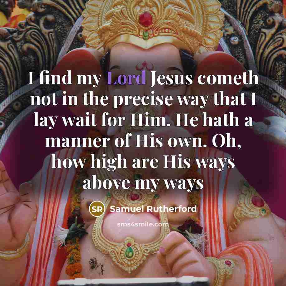 “I find my Lord Jesus cometh not in the precise…” quote by Samuel Rutherford