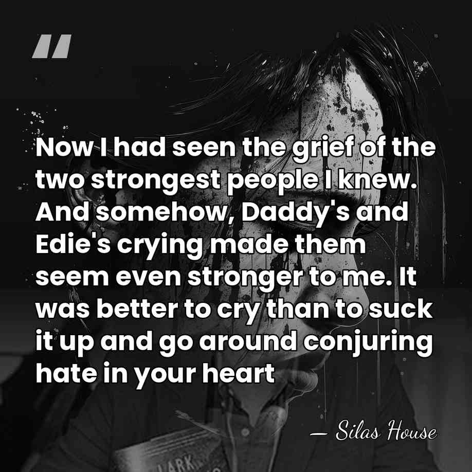 Now I had seen the grief of the two strongest people I&hellip; - Silas House