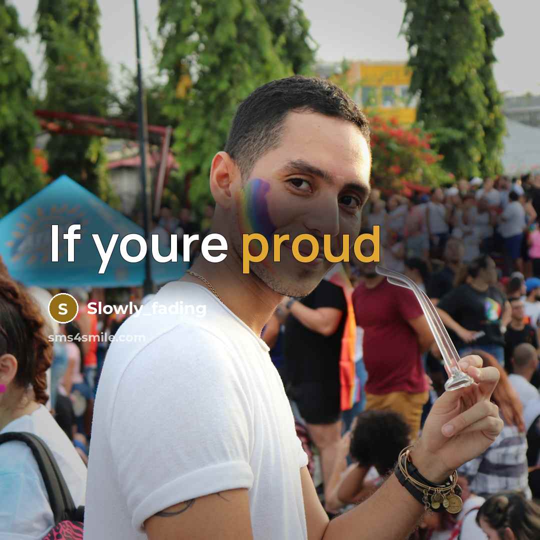 “If youre proud…” quote by Slowly_fading