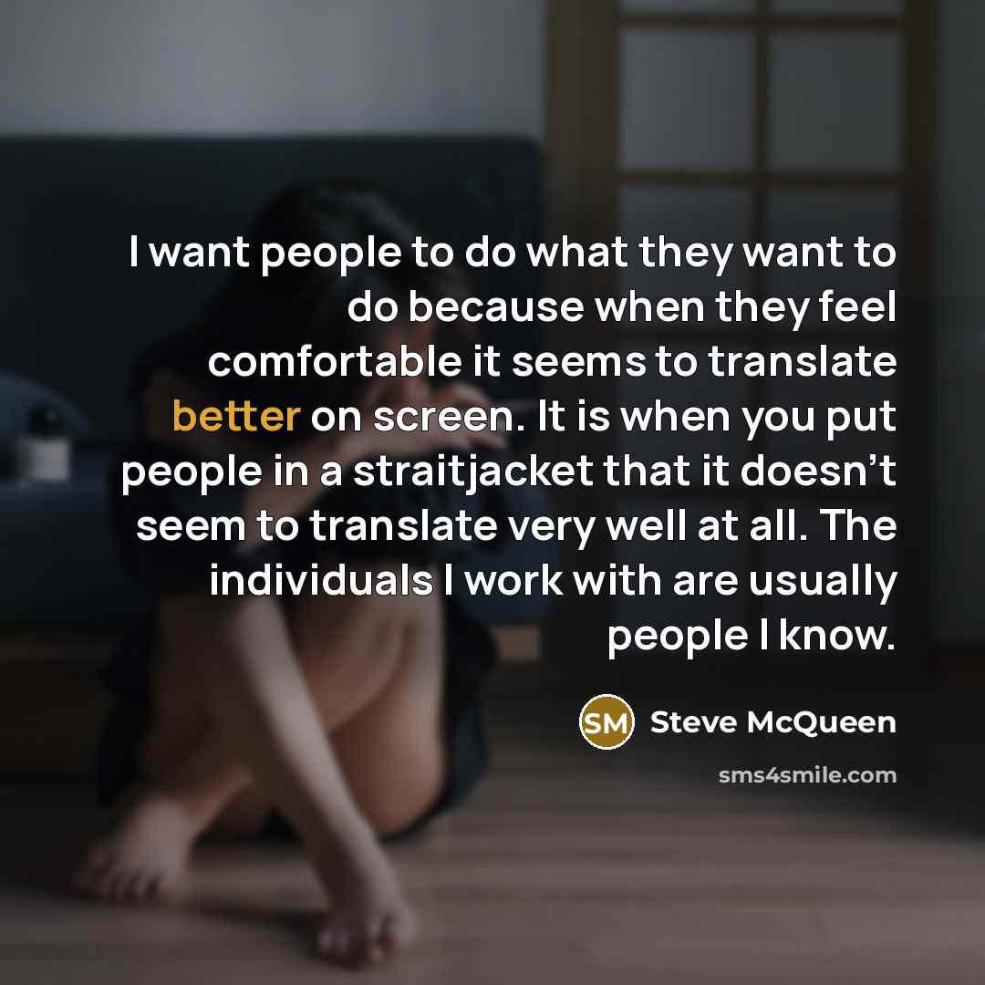 “I want people to do what they want to do…” quote by Steve McQueen
