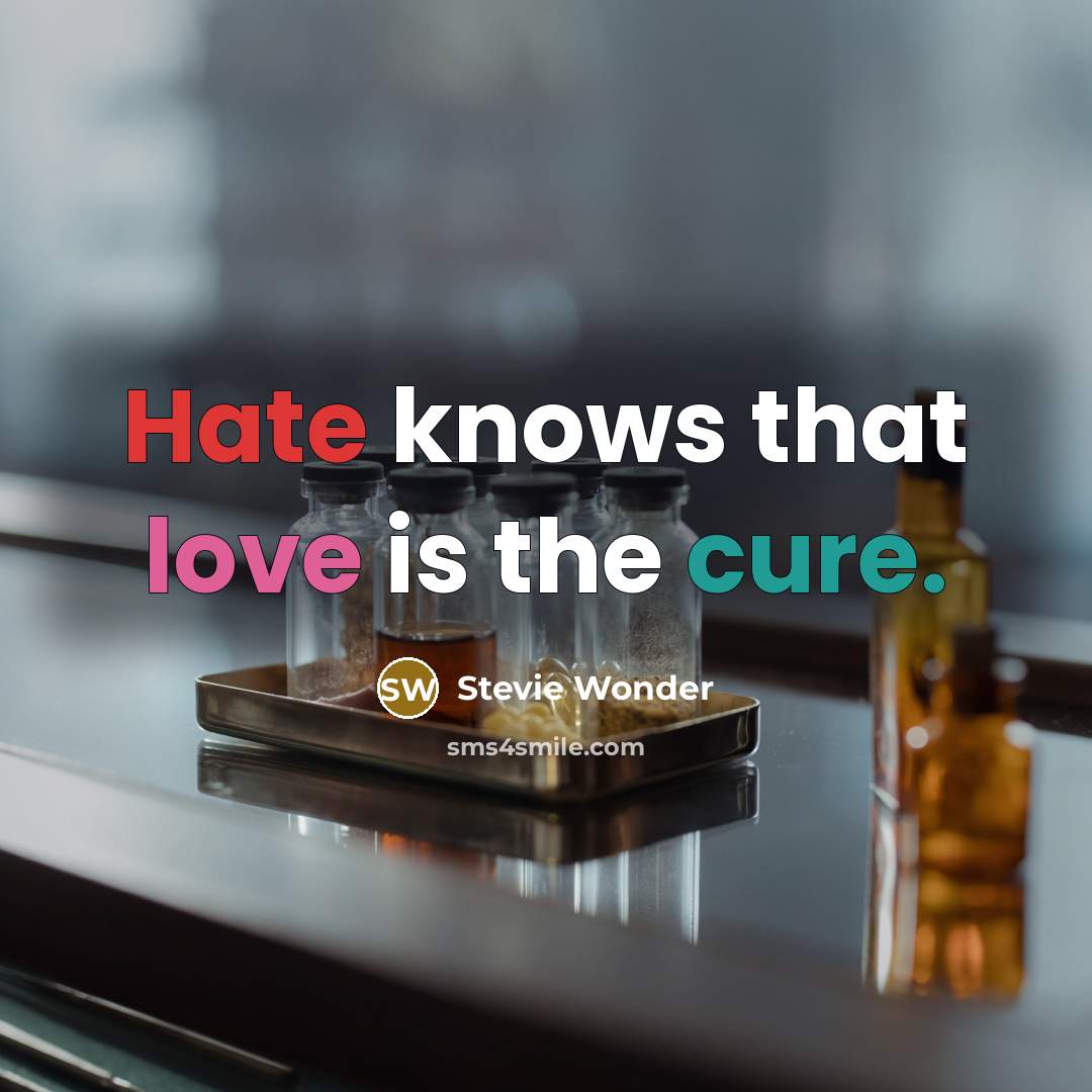 “Hate knows that love is the cure.…” quote by Stevie Wonder