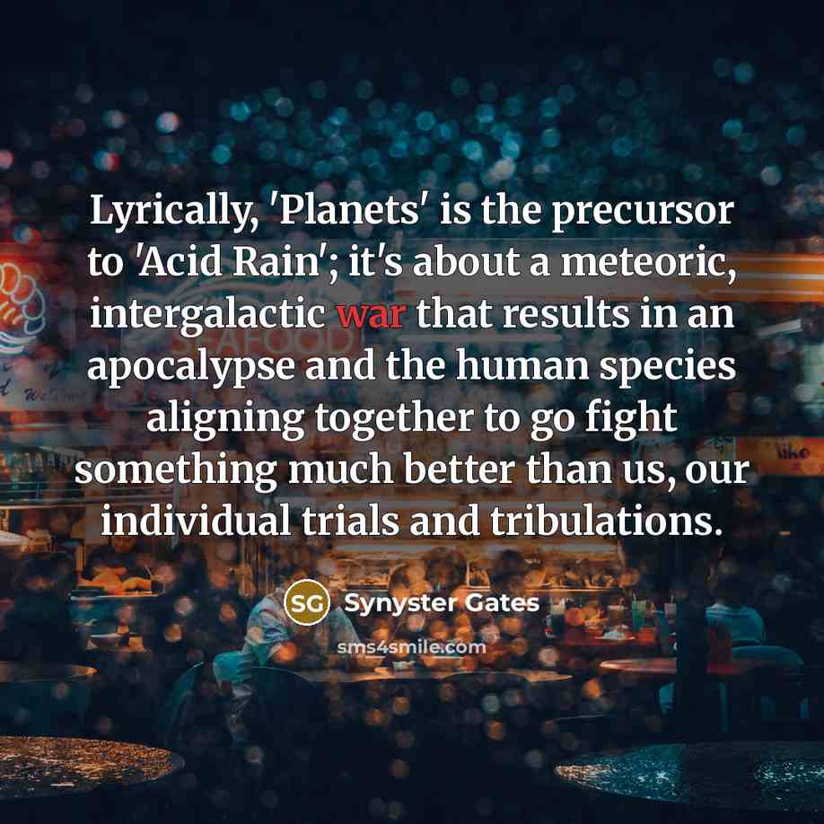 “Lyrically, 'Planets' is the precursor to 'Acid Rain'; it's about…” quote by Synyster Gates