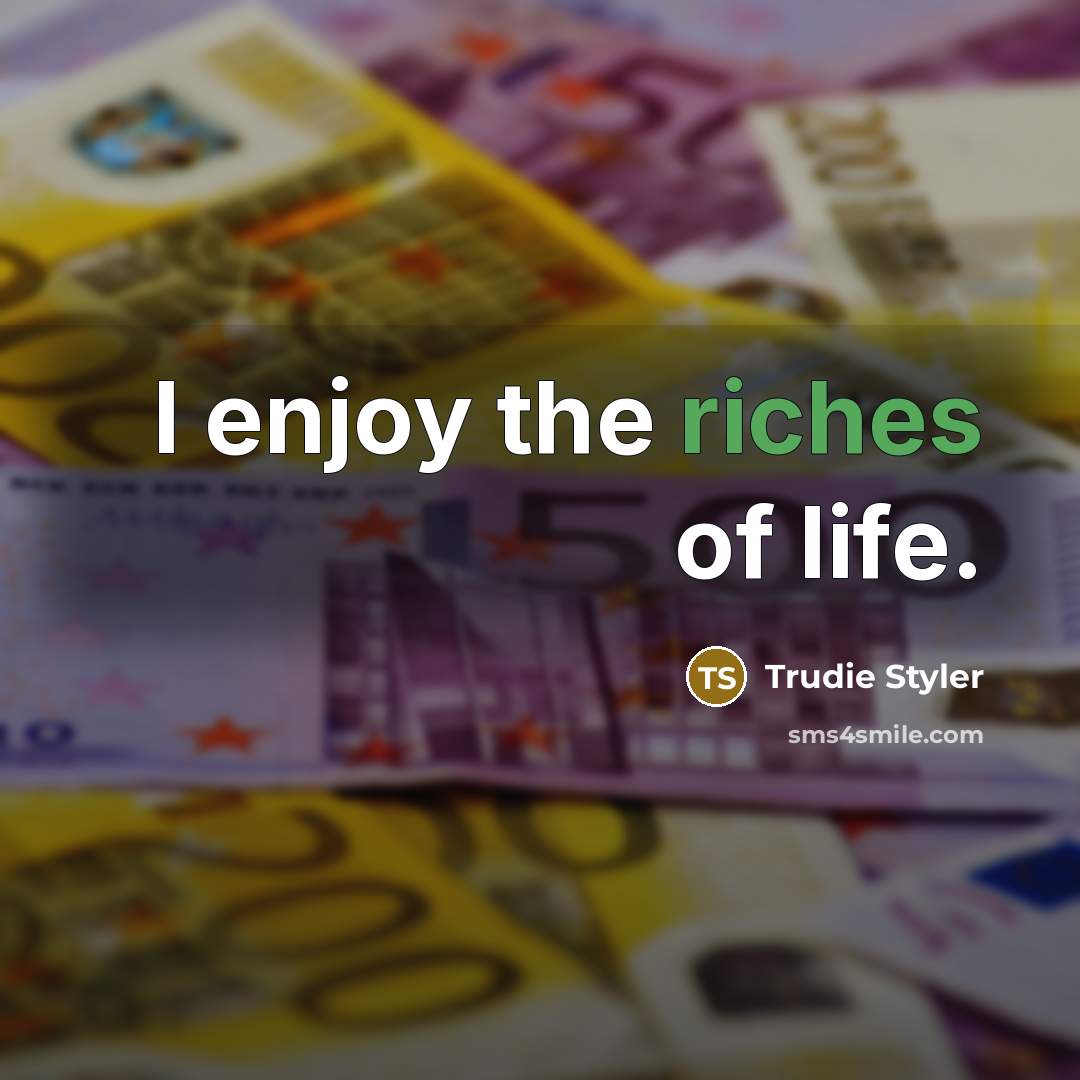 “I enjoy the riches of life.…” quote by Trudie Styler