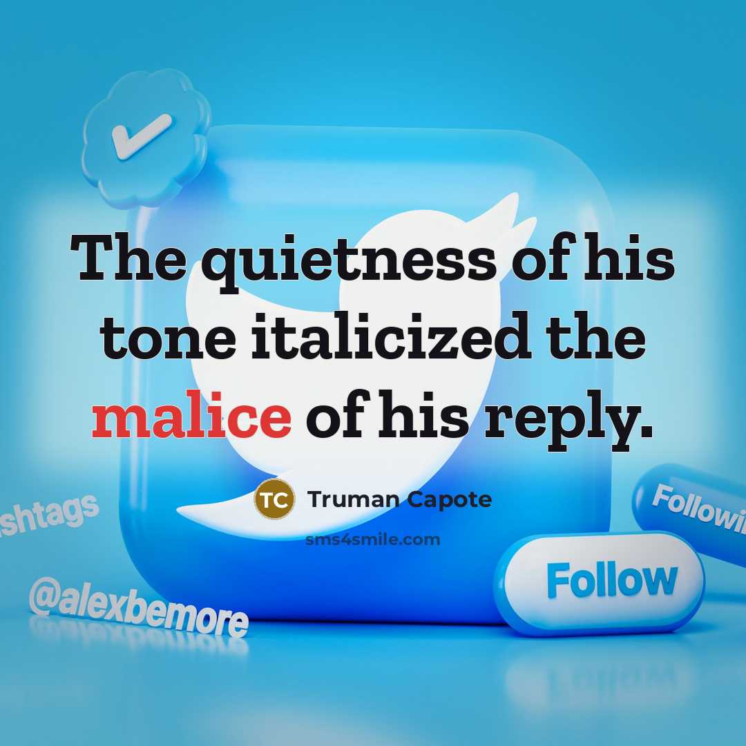 “The quietness of his tone italicized the malice of his…” quote by Truman Capote
