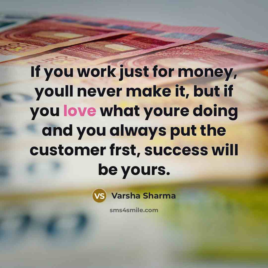 “If you work just for money, youll never make it,…” quote by Varsha Sharma