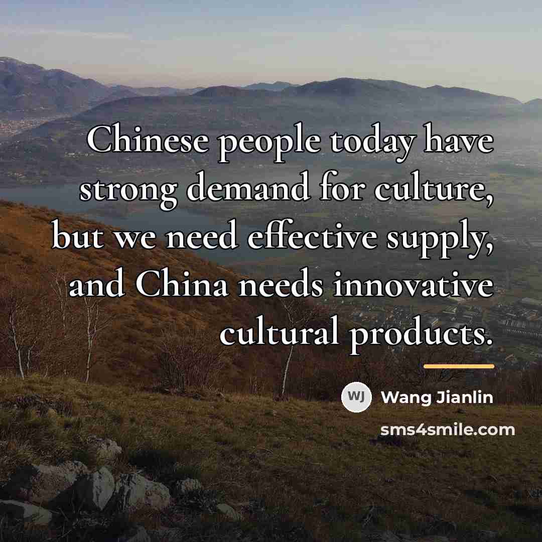 “Chinese people today have strong demand for culture, but we…” quote by Wang Jianlin