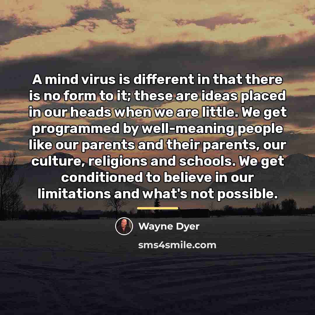 “A mind virus is different in that there is no…” quote by Wayne Dyer