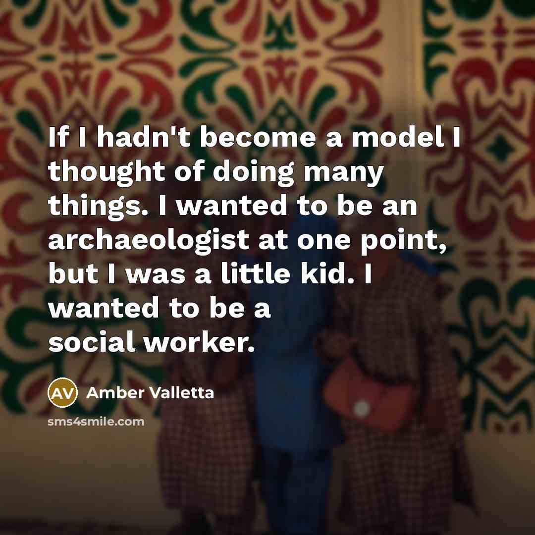 “If I hadn't become a model I thought of doing…” quote by Amber Valletta