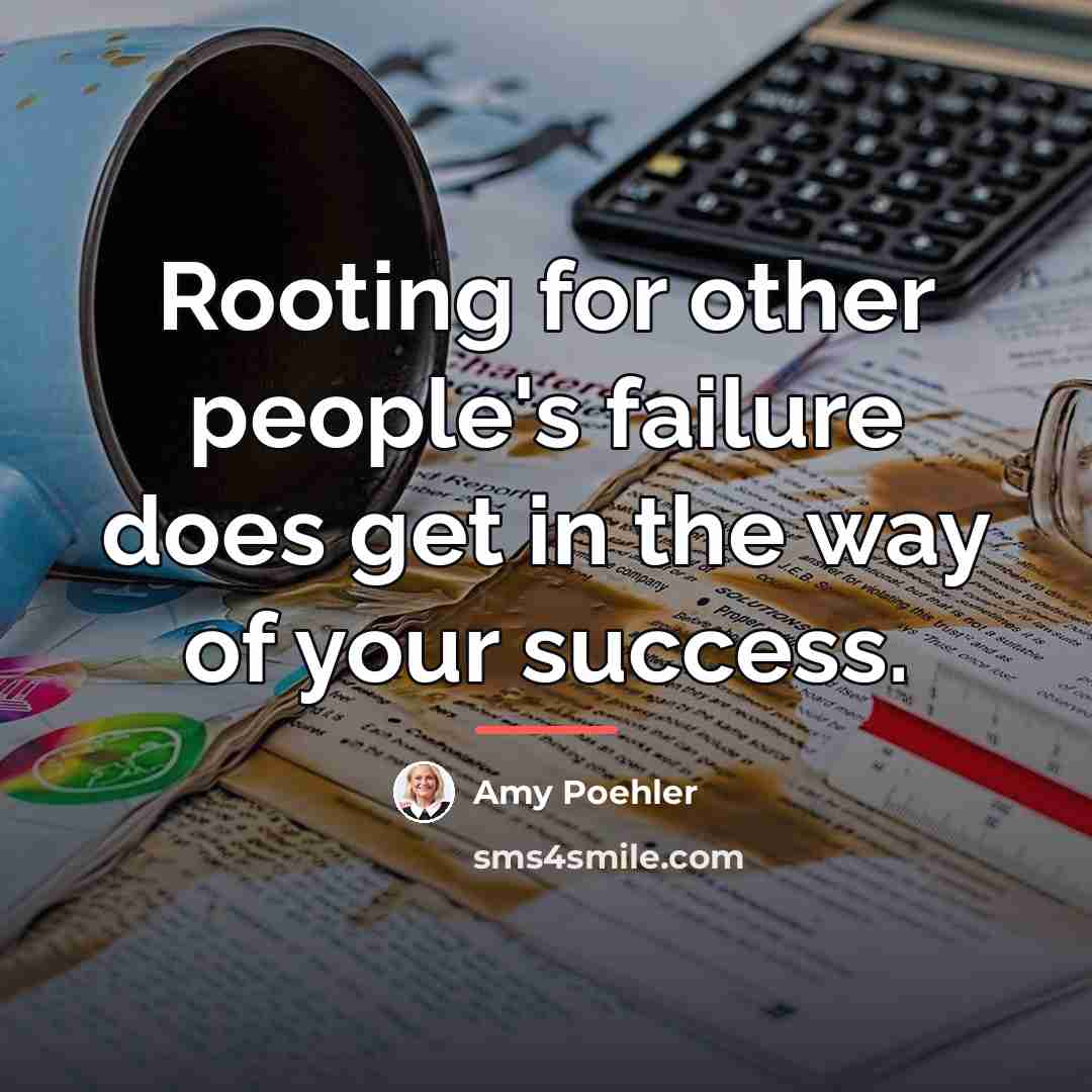 “Rooting for other people's failure does get in the way…” quote by Amy Poehler