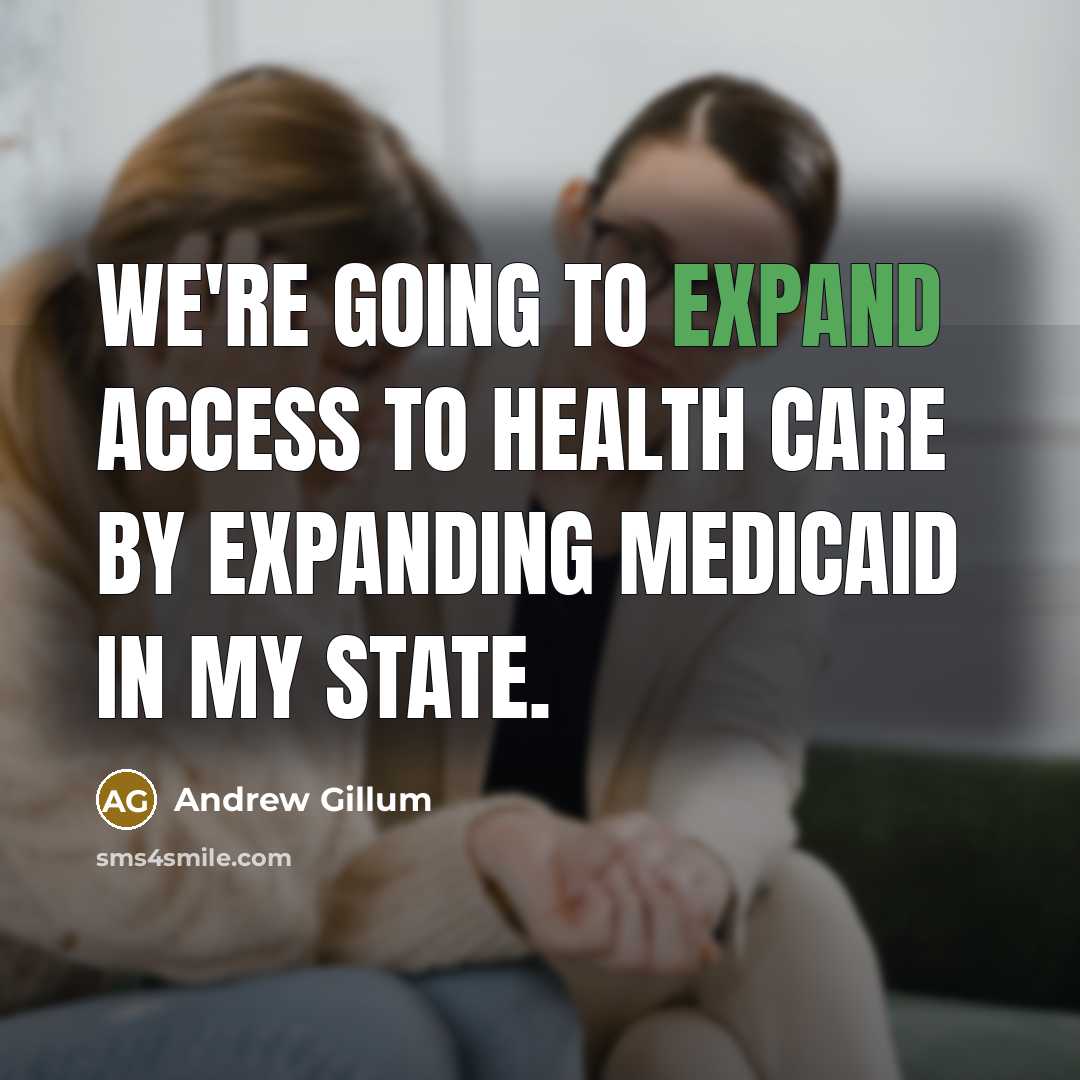 “We're going to expand access to health care by expanding…” quote by Andrew Gillum