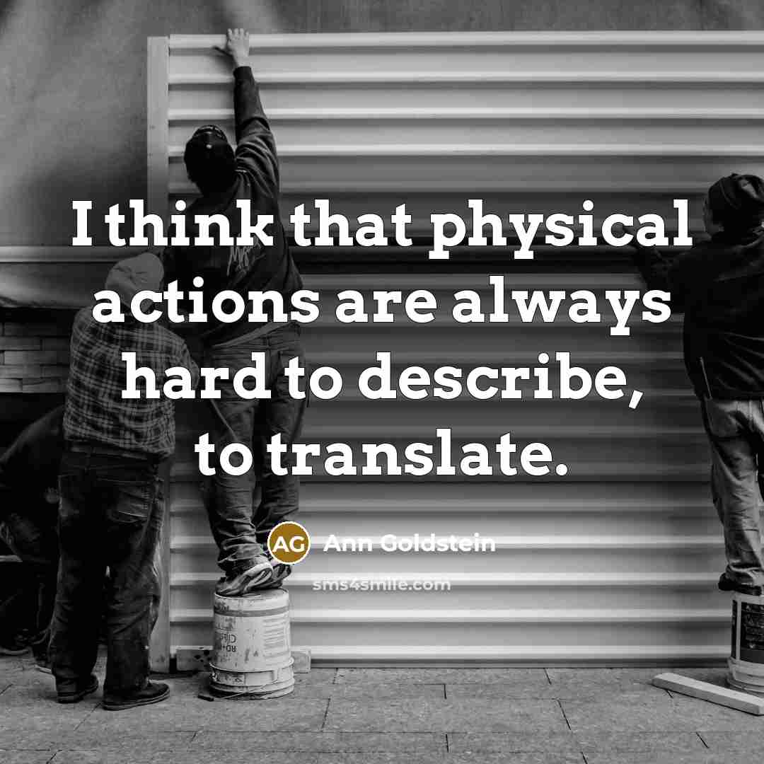 “I think that physical actions are always hard to describe,…” quote by Ann Goldstein
