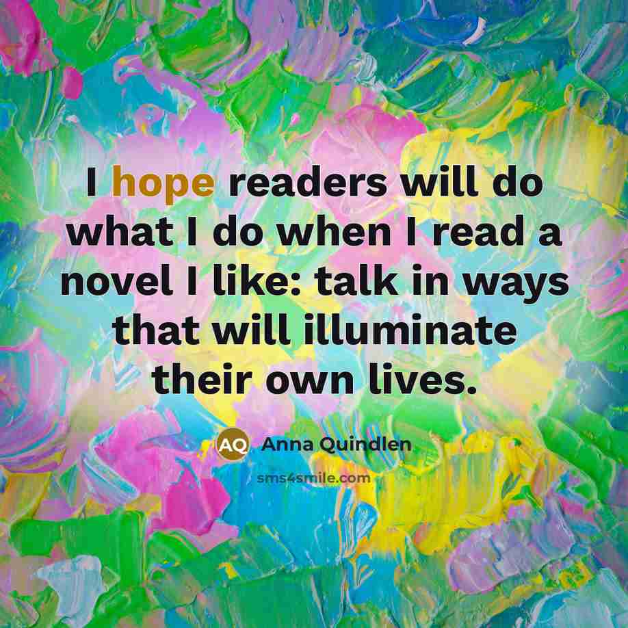 “I hope readers will do what I do when I…” quote by Anna Quindlen