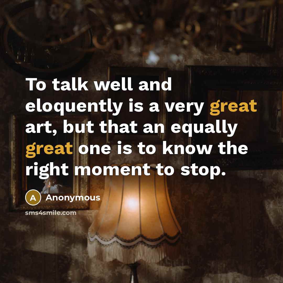 “To talk well and eloquently is a very great art,…” quote by Anonymous