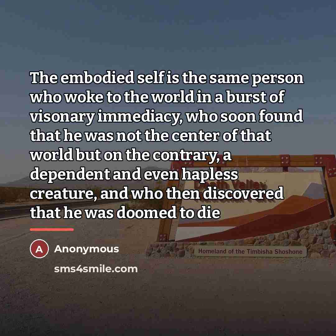 “The embodied self is the same person who woke to…” quote by Anonymous