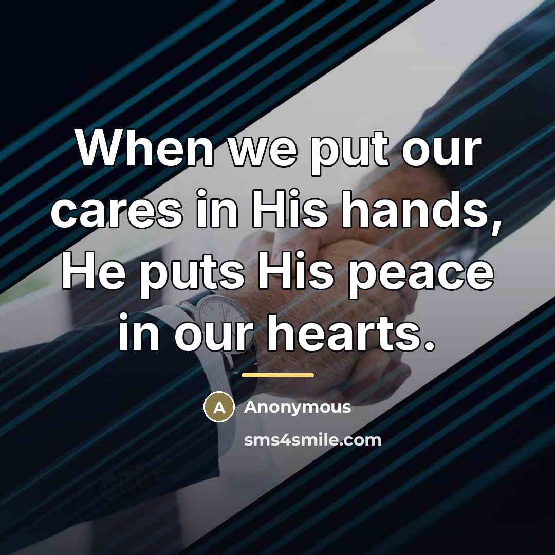 “When we put our cares in His hands, He puts…” quote by Anonymous