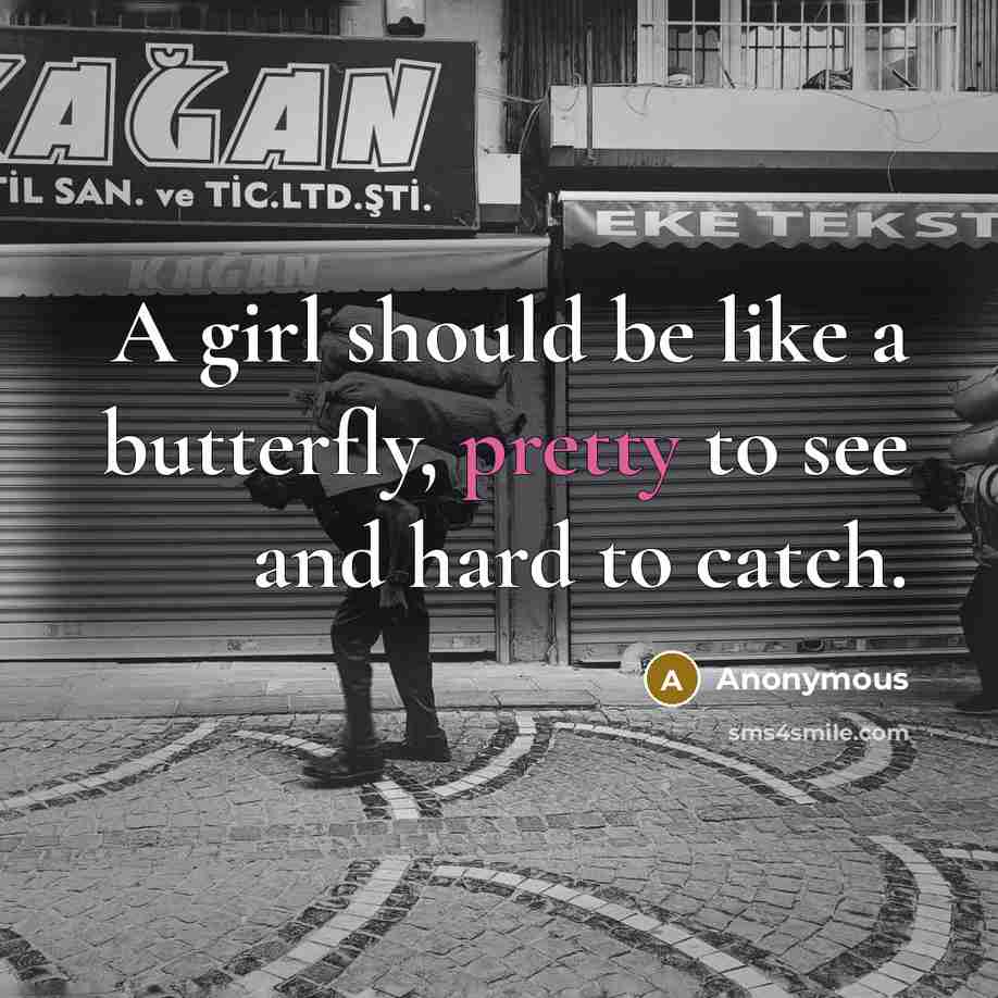 “A girl should be like a butterfly, pretty to see…” quote by Anonymous