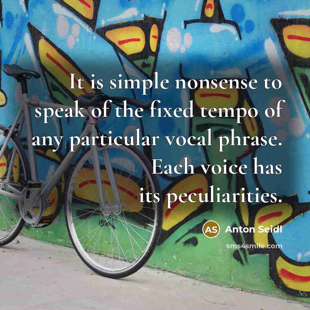 “It is simple nonsense to speak of the fixed tempo…” quote by Anton Seidl