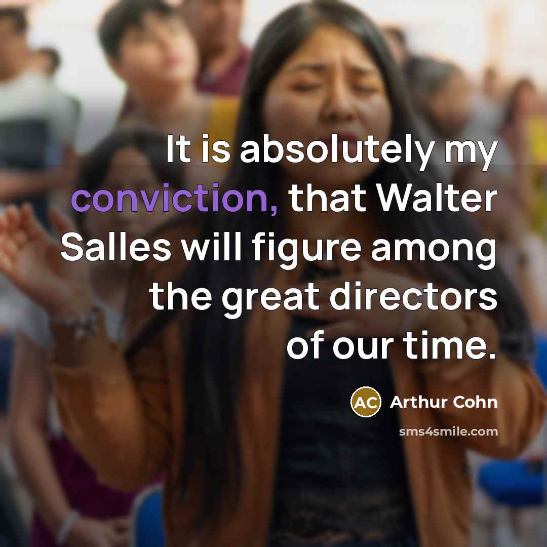 “It is absolutely my conviction, that Walter Salles will figure…” quote by Arthur Cohn