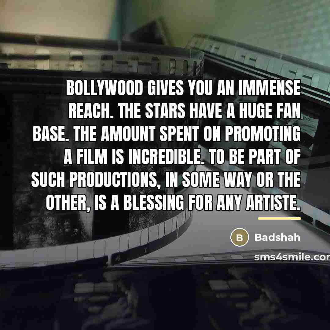 “Bollywood gives you an immense reach. The stars have a…” quote by Badshah