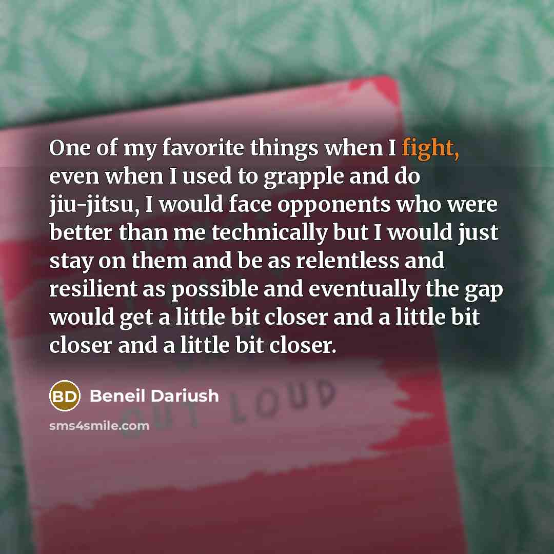 “One of my favorite things when I fight, even when…” quote by Beneil Dariush