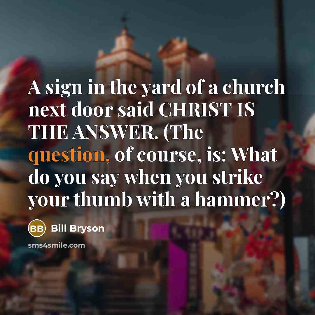 “A sign in the yard of a church next door…” quote by Bill Bryson