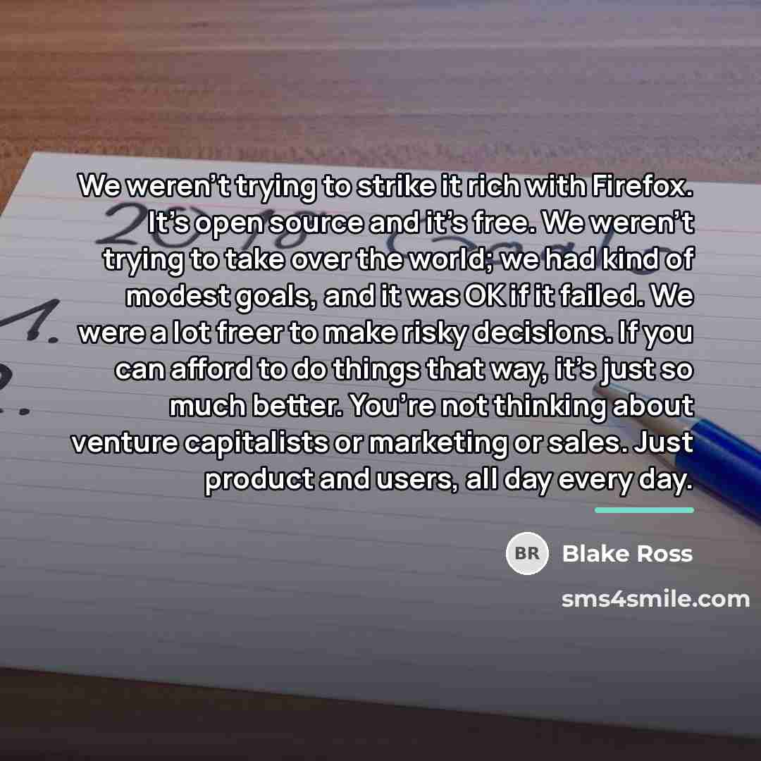 “We weren’t trying to strike it rich with Firefox. It’s…” quote by Blake Ross