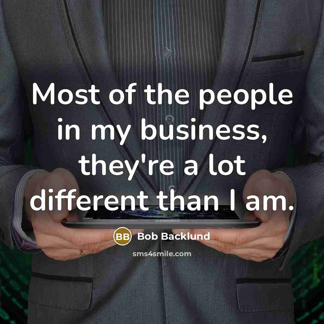 “Most of the people in my business, they're a lot…” quote by Bob Backlund